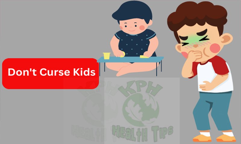 don't curse kids - kphhealthtips